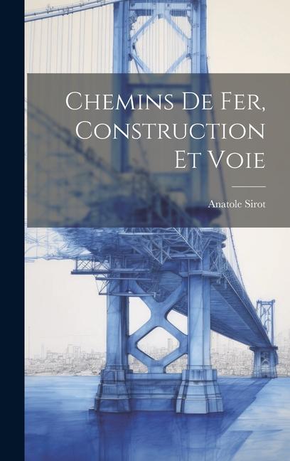 Knjiga Chemins De Fer, Construction Et Voie Anatole Sirot
