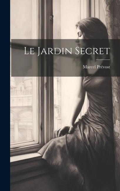Knjiga Le Jardin Secret Marcel Prévost