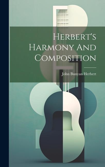 Knjiga Herbert's Harmony And Composition John Bunyan Herbert