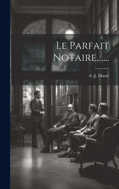 Knjiga Le Parfait Notaire, ...... A.-J. Massé