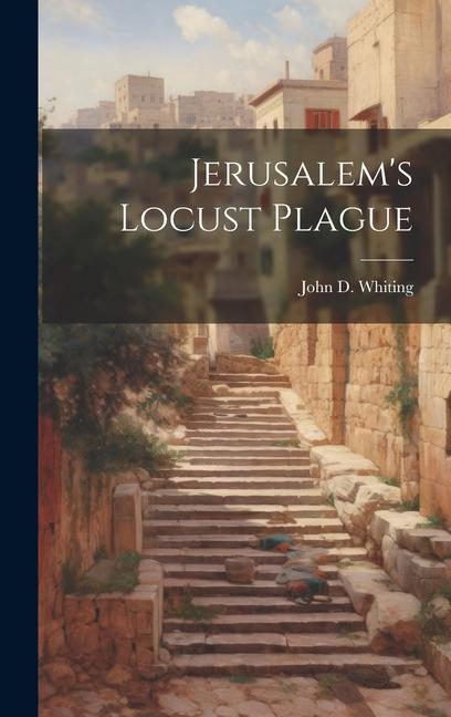 Book Jerusalem's Locust Plague John D. Whiting