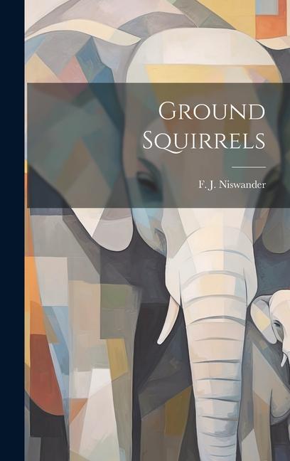 Knjiga Ground Squirrels F. J. Niswander