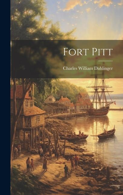 Knjiga Fort Pitt Charles William Dahlinger