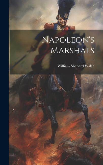 Livro Napoleon's Marshals William Shepard Walsh