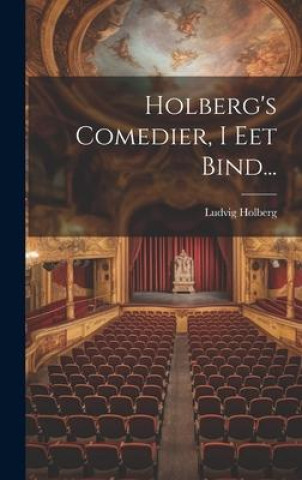 Knjiga Holberg's Comedier, I Eet Bind... Ludvig Holberg (baron)