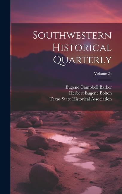 Knjiga Southwestern Historical Quarterly; Volume 24 Herbert Eugene Bolton