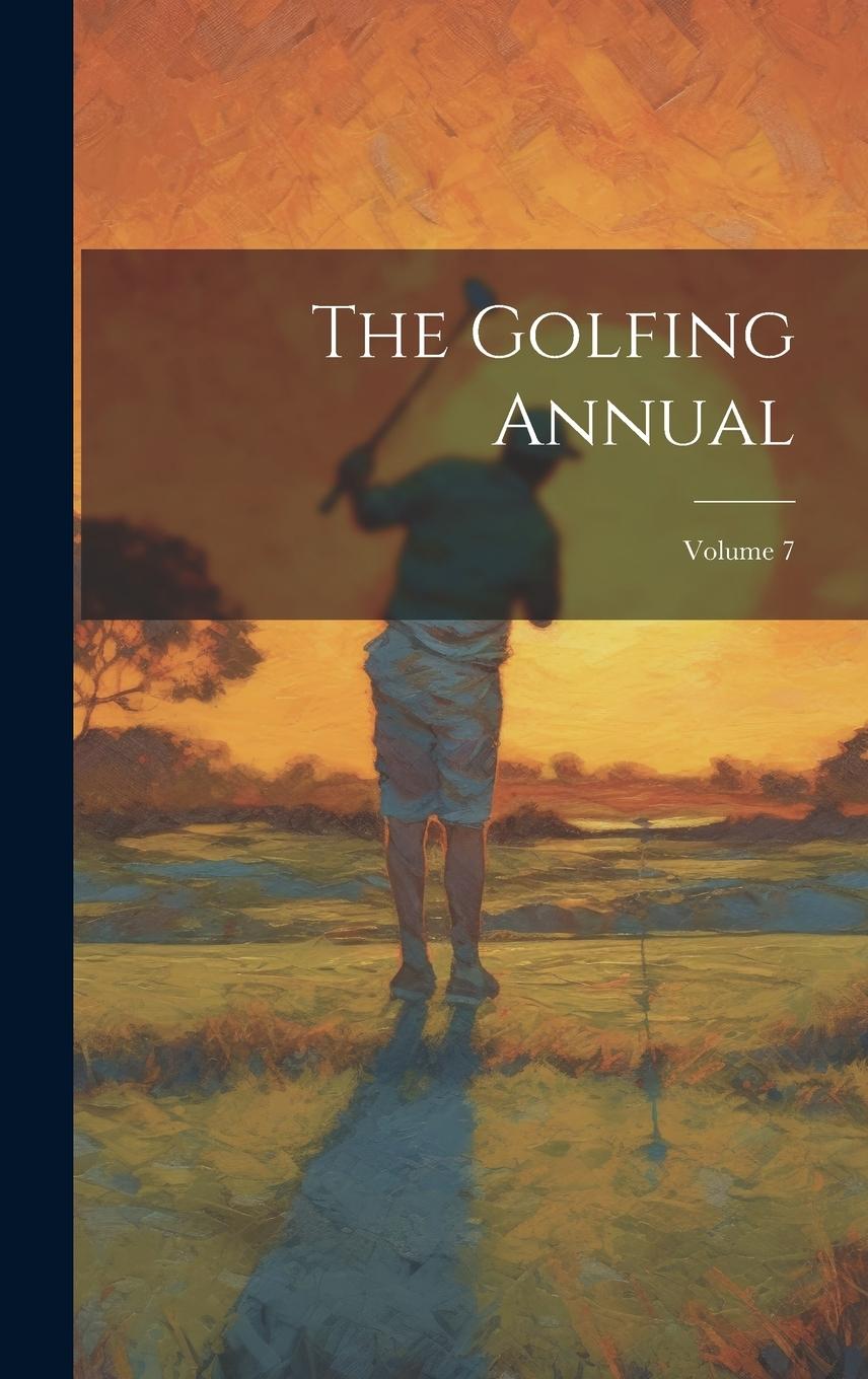 Knjiga The Golfing Annual; Volume 7 Anonymous