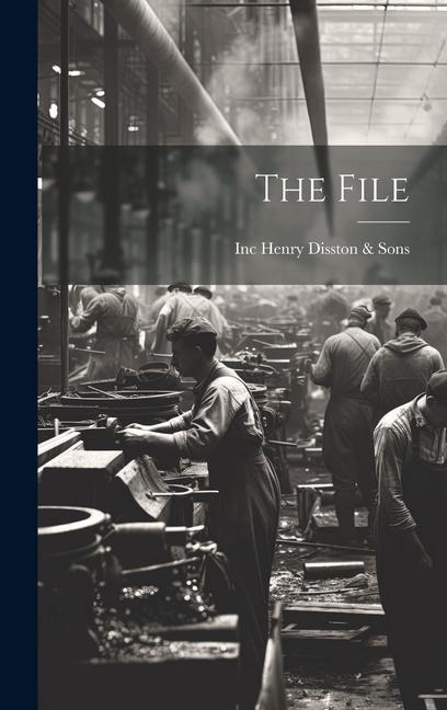 Knjiga The File Inc. (Philadelp... Henry Disston & Sons
