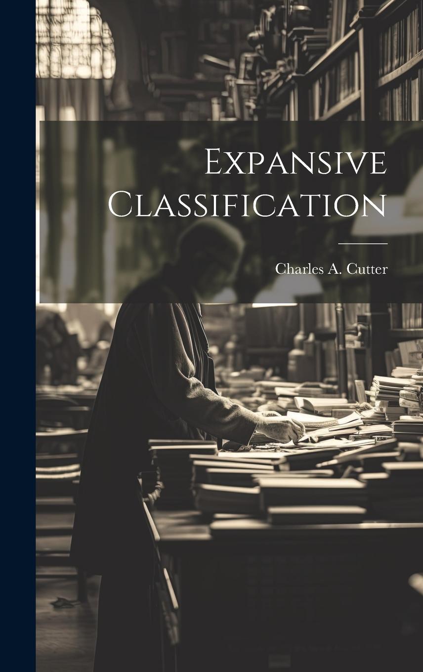 Knjiga Expansive Classification Charles A. 1837-1903 Cutter