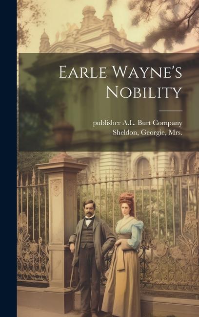 Knjiga Earle Wayne's Nobility Publisher A. L. Burt Company