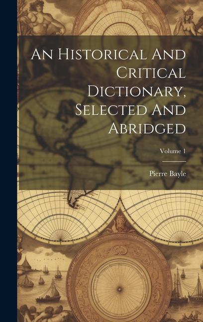 Knjiga An Historical And Critical Dictionary, Selected And Abridged; Volume 1 Pierre Bayle
