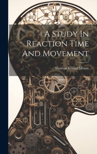 Buch A Study In Reaction Time And Movement Thomas Verner Moore