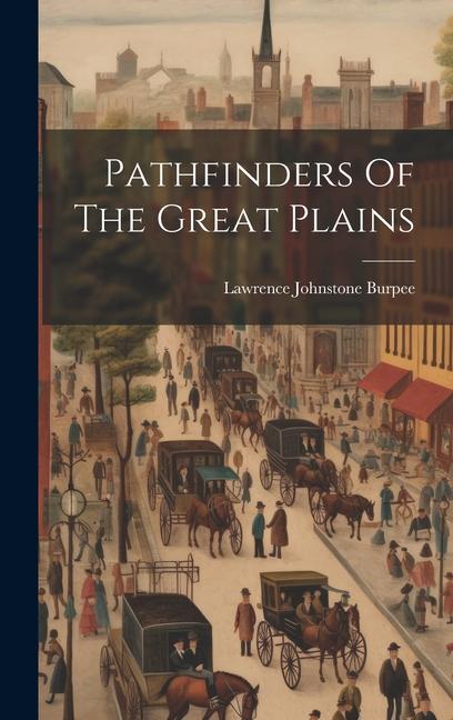 Libro Pathfinders Of The Great Plains Lawrence Johnstone Burpee