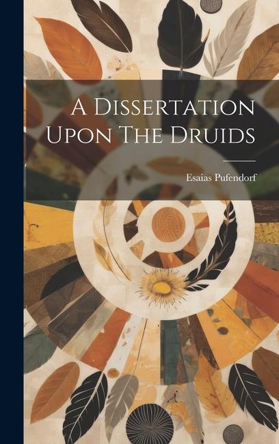 Knjiga A Dissertation Upon The Druids Esaias Pufendorf