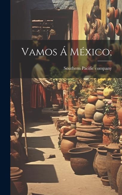 Knjiga Vamos Á México; Southern Pacific company. [from old c...