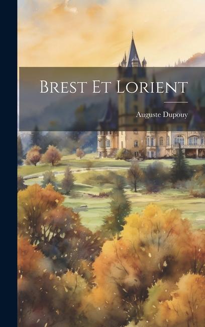 Knjiga Brest Et Lorient Dupouy Auguste 1872-1967