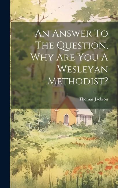 Książka An Answer To The Question, Why Are You A Wesleyan Methodist? Thomas Jackson