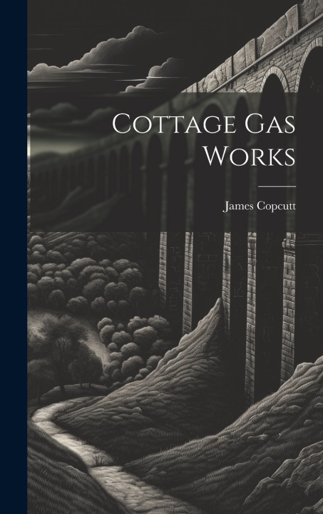 Knjiga Cottage Gas Works James Copcutt