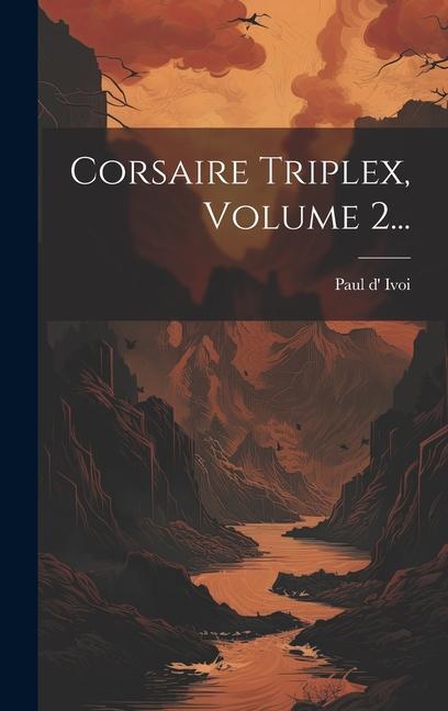 Knjiga Corsaire Triplex, Volume 2... Paul d' Ivoi