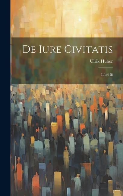 Knjiga De Iure Civitatis: Libri Iii Ulrik Huber