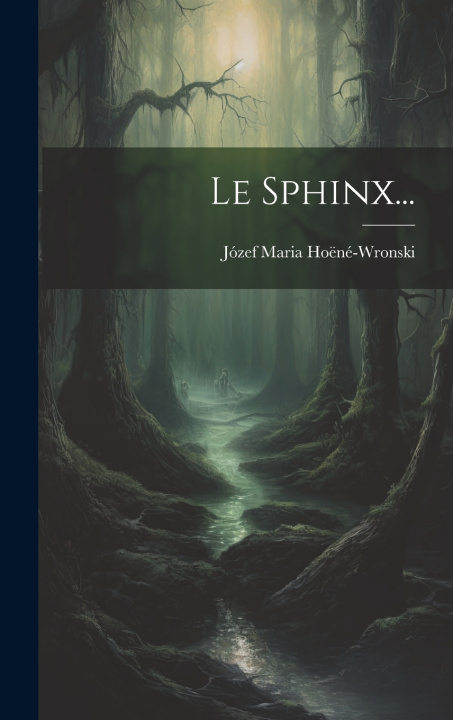 Knjiga Le Sphinx... Józef Maria Hoëné-Wronski
