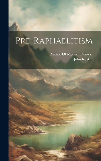 Knjiga Pre-Raphaelitism Author of Modern Painters