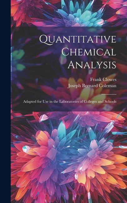 Książka Quantitative Chemical Analysis: Adapted for Use in the Laboratories of Colleges and Schools Joseph Bernard Coleman