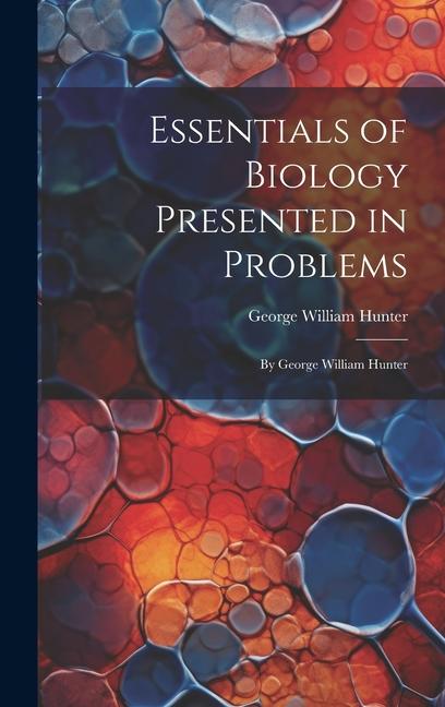 Knjiga Essentials of Biology Presented in Problems: By George William Hunter George William Hunter