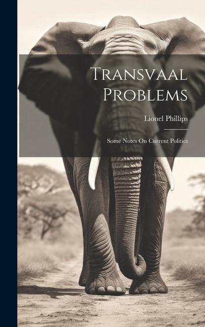 Knjiga Transvaal Problems: Some Notes On Current Politics Lionel Phillips