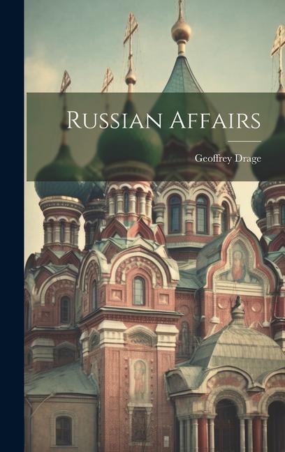 Kniha Russian Affairs Geoffrey Drage
