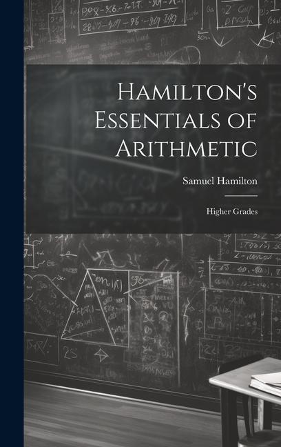 Book Hamilton's Essentials of Arithmetic: Higher Grades Samuel Hamilton