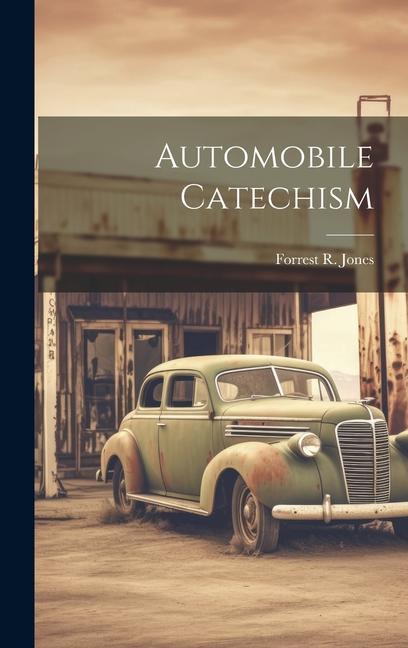 Knjiga Automobile Catechism Forrest R. Jones