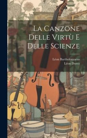 Knjiga La Canzone Delle Virt? E Delle Scienze Léon Bartholomaeus