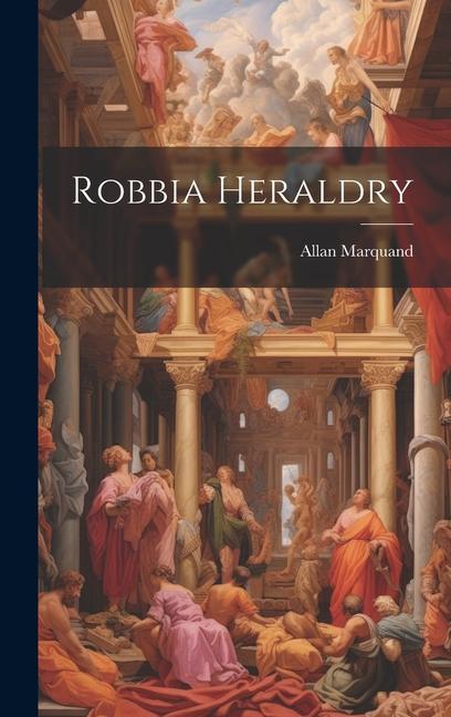 Knjiga Robbia Heraldry Allan Marquand