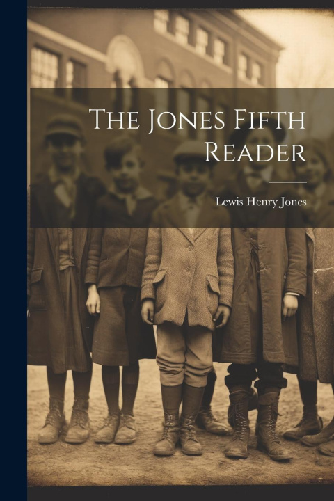 Knjiga The Jones Fifth Reader Lewis Henry Jones