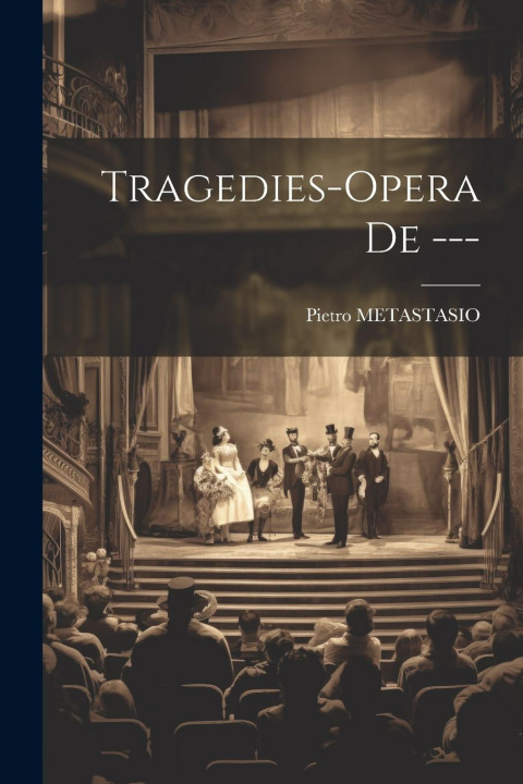 Knjiga Tragedies-opera De --- Pietro METASTASIO