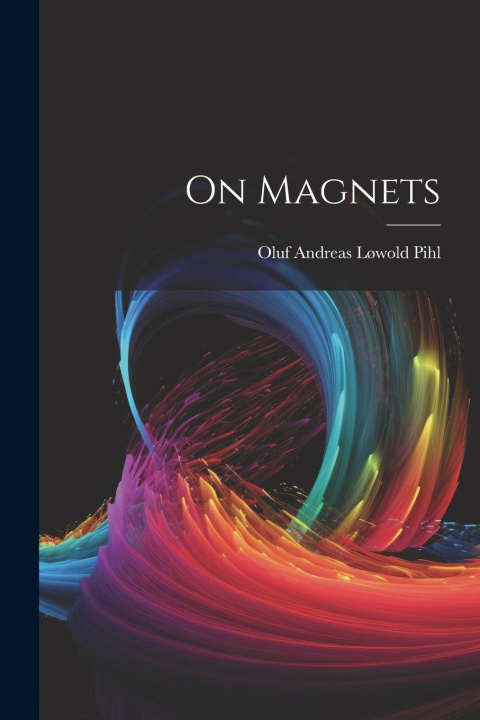 Knjiga On Magnets Oluf Andreas Løwold Pihl