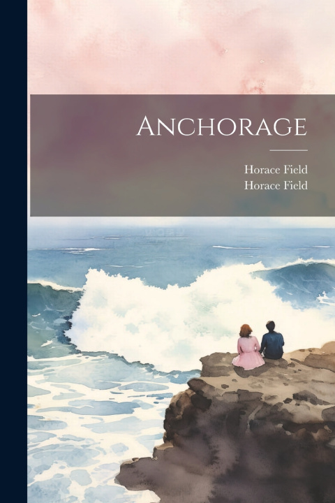 Knjiga Anchorage Horace Field (Mrs