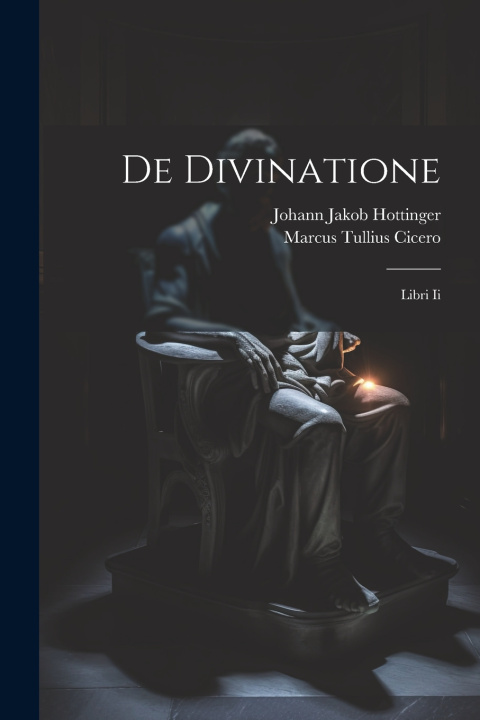 Knjiga De Divinatione: Libri Ii Johann Jakob Hottinger