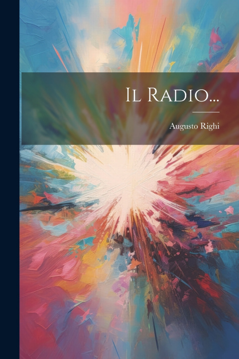 Knjiga Il Radio... Augusto Righi