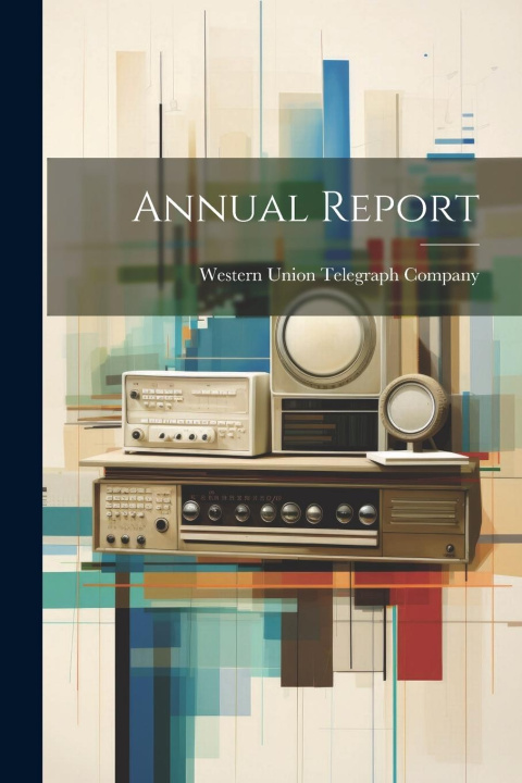 Knjiga Annual Report Western Union Telegraph Company