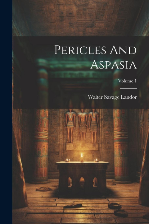 Knjiga Pericles And Aspasia; Volume 1 Walter Savage Landor