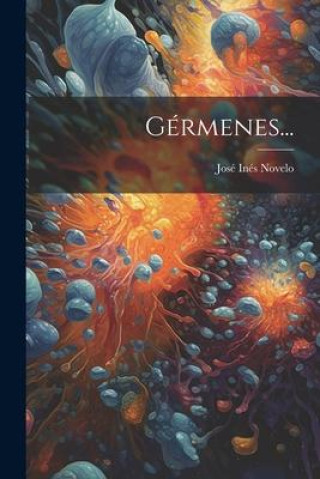 Knjiga Gérmenes... José Inés Novelo