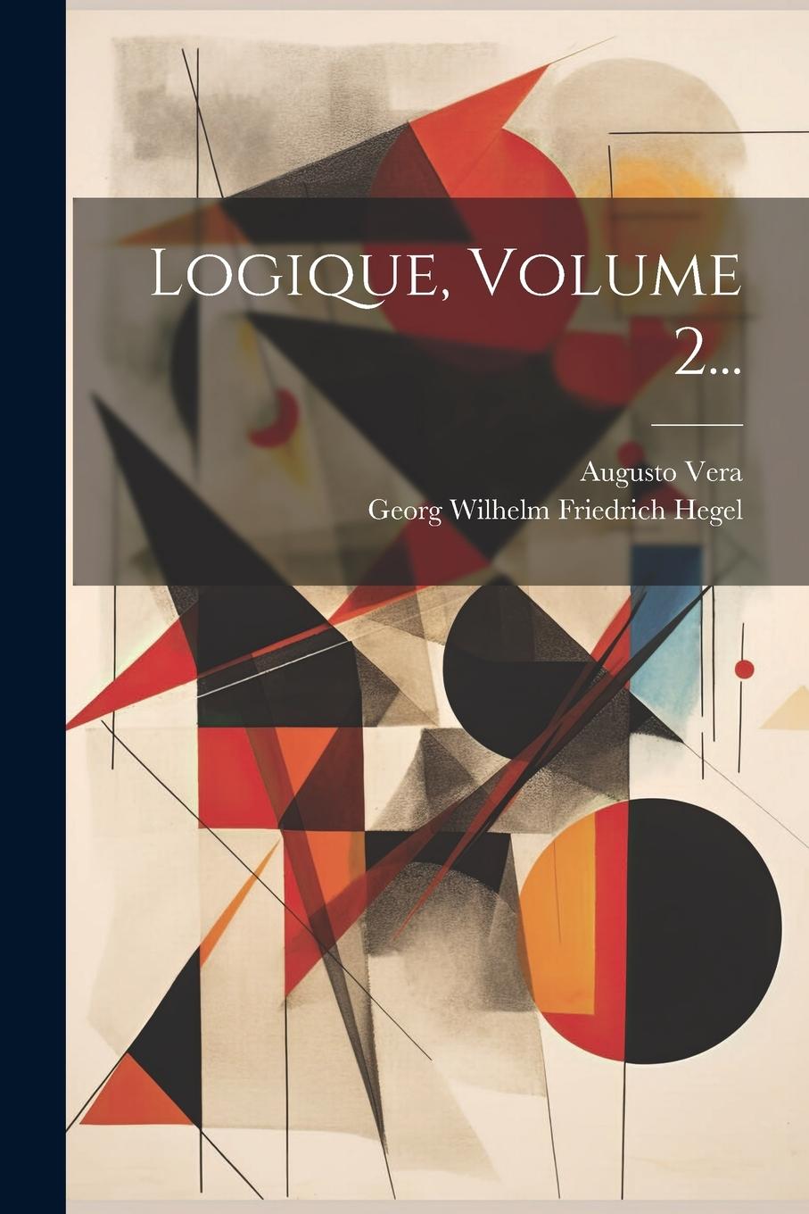 Knjiga Logique, Volume 2... Georg Wilhelm Friedrich Hegel