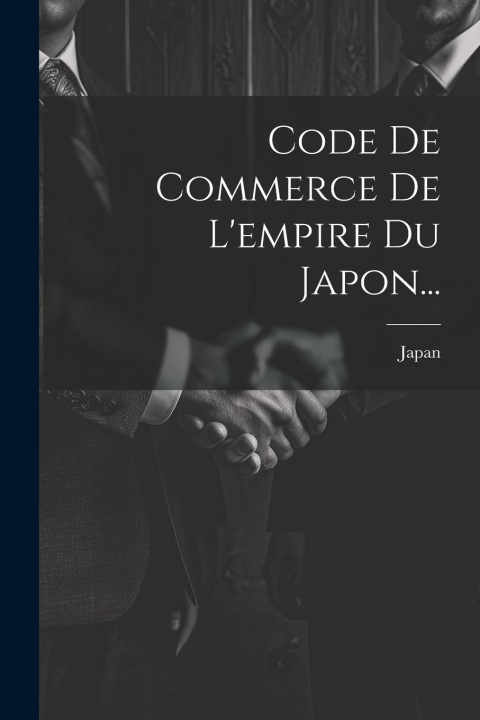 Knjiga Code De Commerce De L'empire Du Japon... Japan