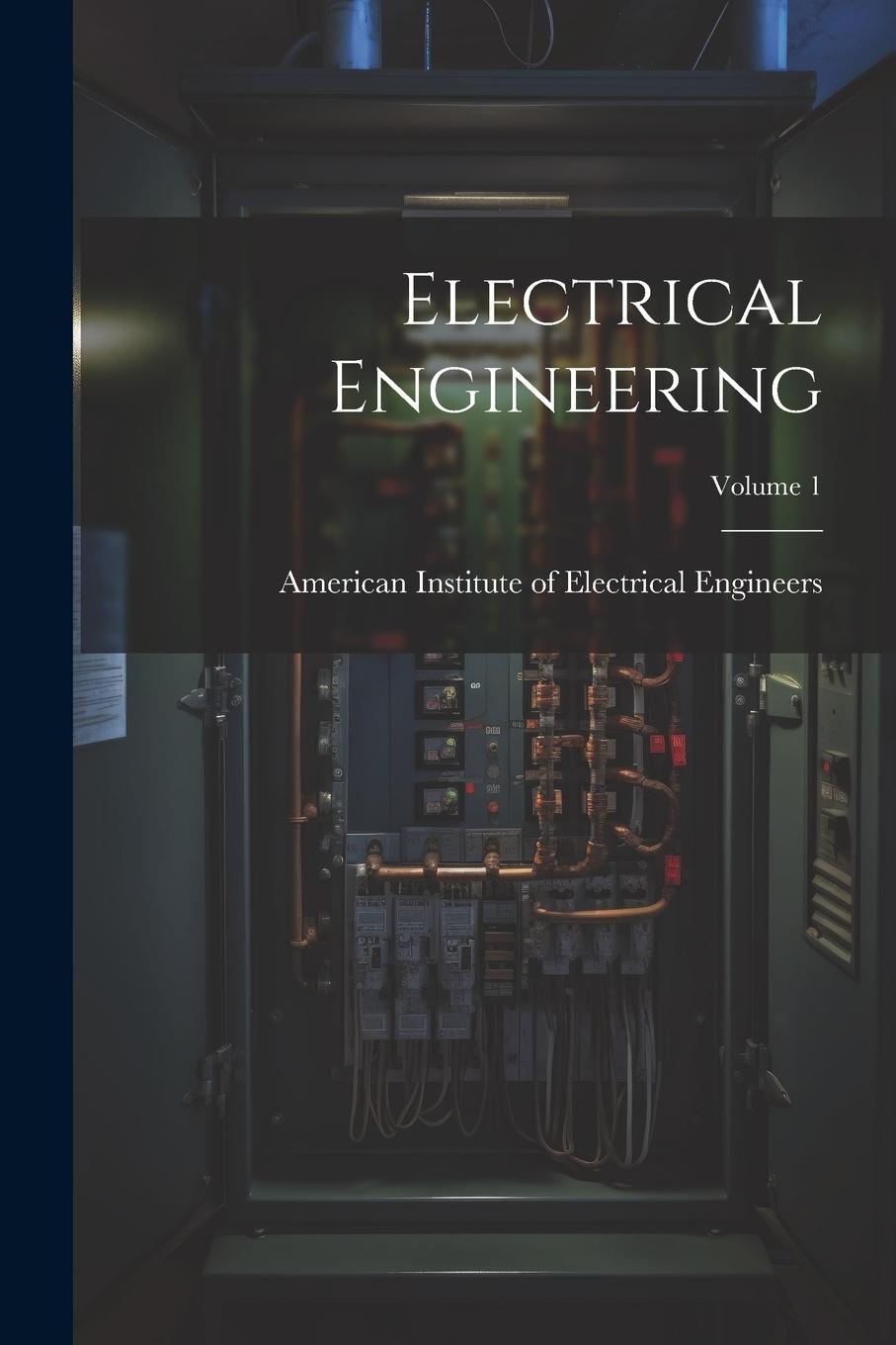 Knjiga Electrical Engineering; Volume 1 American Institute of Electrical Engi...