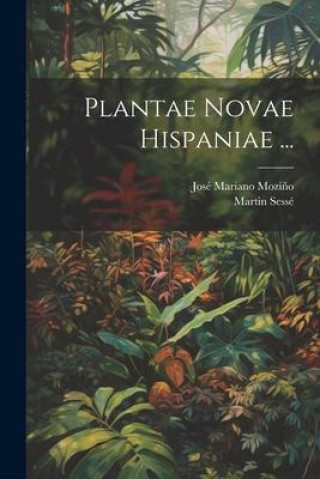 Buch Plantae Novae Hispaniae ... José Mariano Mozi?o