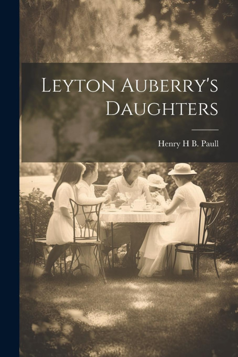 Knjiga Leyton Auberry's Daughters Henry H B. Paull (mrs.)
