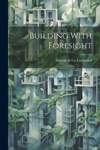 Knjiga Building With Foresight Greene & Co Lockwood