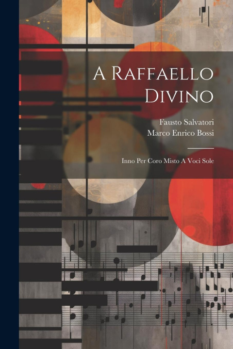 Knjiga A Raffaello Divino: Inno Per Coro Misto A Voci Sole Fausto Salvatori